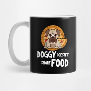 DOGGY DOESN'T SHARE FOOD Mug